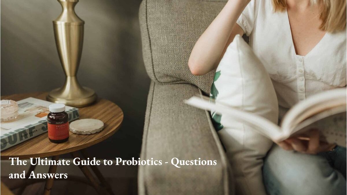 The Ultimate Guide to Probiotics – Questions and Answers
